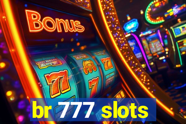 br 777 slots